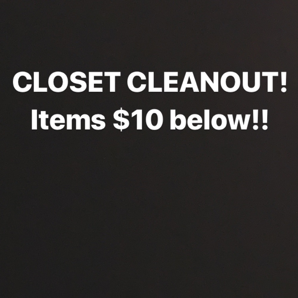 BIG CLOSET CLOSEOUT SALE! 10 dollars and below
